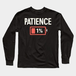 1% Patience | My battery is low Long Sleeve T-Shirt